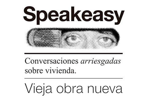 Vieja obra nueva · Conversaciones arriesgadas sobre vivienda | Speakeasy 